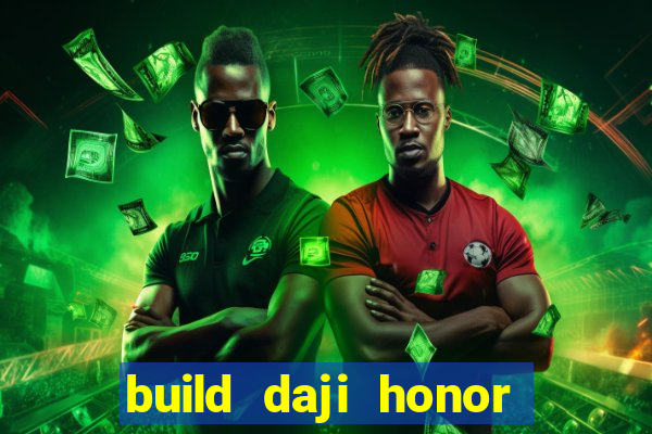 build daji honor of kings